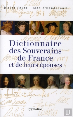Bertrand.pt - Dictionnaire Des Souverains De France Et De Leurs Épouses