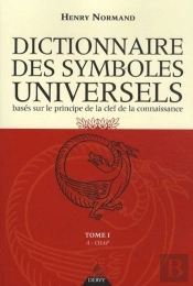 Dictionnaire Des Symboles Universels Tome 1 ; De A À Chap