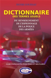 Dictionnaire Des Termes Usuels Du Renseignement, De L Espionnage, De La Police, Des Armees - 10.000