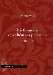 Dictionnaire Des Theatres Parisiens (1807-1914)