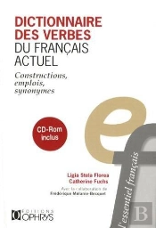 Dictionnaire Des Verbes Du Francais Actuel ; Constructions, Emploies, Synonymes