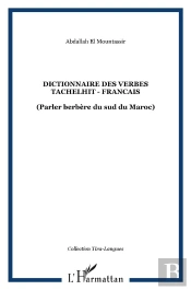 Dictionnaire Des Verbes Tachelhit - Francais : (Parler Berbère Du Sud Du Maroc)