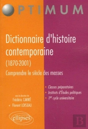 Dictionnaire D'Histoire Contemporaine (1870-2001), Comprendre Le Siècle Des Masses