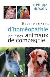 Dictionnaire D'Homéopathie Pour Nos Animaux De Compagnie (Édition 2011)