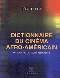 Bertrand.pt - Dictionnaire Du Cinema Afro-Americain ; Acteurs Realisateurs Techniciens