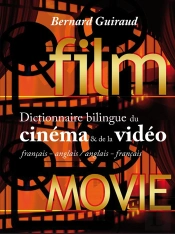 Dictionnaire Du Cinéma & De La Vidéo Français-Anglais/Anglais-Français : Dictionnaire Du Cinéma & De La Vidéo Anglais-Français/Français-Anglais