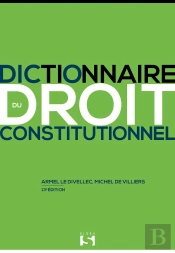 Dictionnaire Du Droit Constitutionnel. 13e Ed.