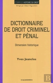 Dictionnaire Du Droit Criminel Et Pénal ; Dimension Historique