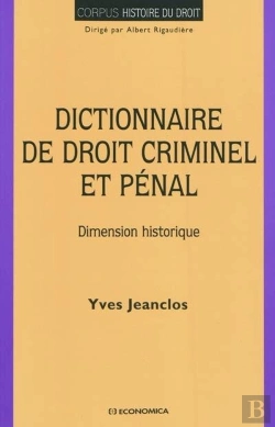 Bertrand.pt - Dictionnaire Du Droit Criminel Et Pénal ; Dimension Historique