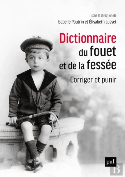 Bertrand.pt - Dictionnaire Du Fouet Et De La Fessée : Corriger Et Punir