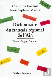 Dictionnaire Du Français Régional De L'Ain ; Bresse, Bugey, Dombes