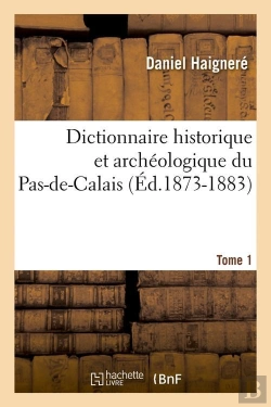 Bertrand.pt - Dictionnaire Du Pas De Calais T.1 Edition 1873 1883