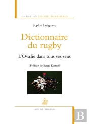 Dictionnaire Du Rugby ; L'Ovalie Dans Tous Ses Sens