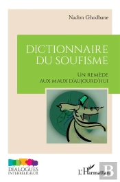 Dictionnaire Du Soufisme : Un Remède Aux Maux D'Aujourd'Hui