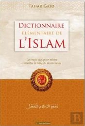 Dictionnaire Élémentaire De L'Islam : Les Mots-Clés Pour Mieux Connaître La Religion Musulmane