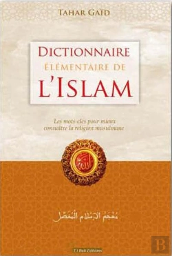 Bertrand.pt - Dictionnaire Élémentaire De L'Islam : Les Mots-Clés Pour Mieux Connaître La Religion Musulmane