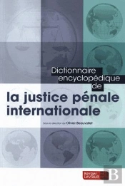 Dictionnaire Encyclopédique De La Justice Pénale Internationale