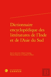 Dictionnaire Encyclopédique Des Littératures De L'Inde Et De L'Asie Du Sud