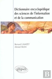 Dictionnaire Encyclopédique Des Sciences De L'Information Et De La Communication