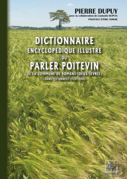 Bertrand.pt - Dictionnaire Encyclopédique Illustré Du Parler Poitevin De La Commune De Romans (Deux-Sèvres) (Dans Les Années 1920-1940)