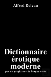 Dictionnaire Erotique Moderne - Par Un Professeur De Langue Verte
