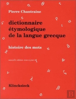 Bertrand.pt - Dictionnaire Etymologique De La Langue Grecque - Histoire Des Mots