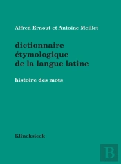 Dictionnaire Étymologique De La Langue Latine : Histoire Des Mots