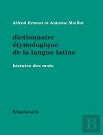 Dictionnaire Étymologique De La Langue Latine : Histoire Des Mots