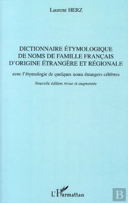 Bertrand.pt - Dictionnaire Étymologique De Noms De Famille Français D'Origine Étrangère Et Régionale Avec L'Étymologie De Quelques Noms Étrangers Célèbres