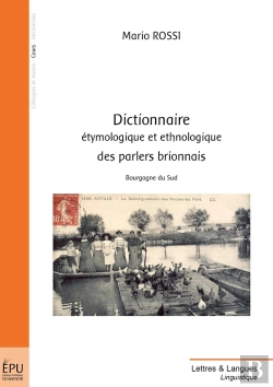Bertrand.pt - Dictionnaire Étymologique Et Ethnologique Des Parlers Brionnais : Bourgogne Du Sud