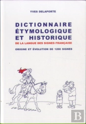 Dictionnaire Étymologique Et Historique De La Langue Des Signes Française