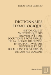 Dictionnaire Étymologique, Historique Et Anecdotique Des Proverbes Et Des Locutions Proverbiales De La Langue Française, En Rapport Avec Des Proverbes Et Des Locutions Proverbiales Des Autres Langues