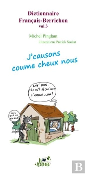 Dictionnaire Français-Berrichon T.3 : J'Causons Coume Cheux Nous