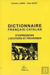 Dictionnaire Francais-Catalan ; D'Expressions, Locutions Et Proverbes