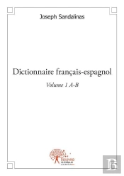 Dictionnaire Francais-Espagnol Volume 1 A-B