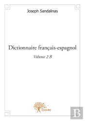 Dictionnaire Francais-Espagnol Volume 2 B