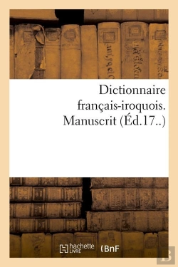 Bertrand.pt - Dictionnaire Francais Iroquois Manuscrit Edition 17e