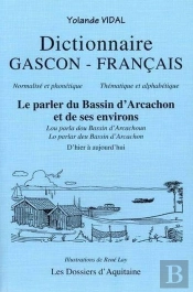 Dictionnaire Gascon Francais ; Le Parler Du Bassin D'Arcachon Et De Ses Environs