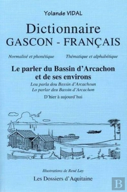 Bertrand.pt - Dictionnaire Gascon Francais ; Le Parler Du Bassin D'Arcachon Et De Ses Environs