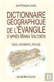 Dictionnaire Géographique De L'Evangile D'Après Maria Valtorta ; Lieux, Monuments, Peuples