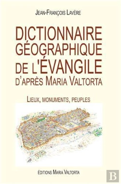 Bertrand.pt - Dictionnaire Géographique De L'Evangile D'Après Maria Valtorta ; Lieux, Monuments, Peuples