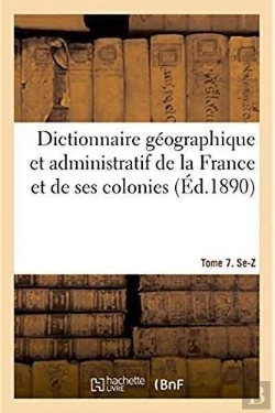 Bertrand.pt - Dictionnaire Geographique Et Administratif De La France Et De Ses Colonies