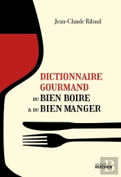 Dictionnaire Gourmand Du Bien Boire Et Du Bien Manger