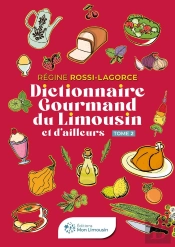 Dictionnaire Gourmand Du Limousin Et D'Ailleurs Tome 2