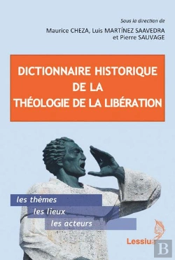Bertrand.pt - Dictionnaire Historique De La Théologie De La Libération ; Les Thèmes, Les Lieux, Les Acteurs