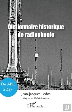 Bertrand.pt - Dictionnaire Historique De Radiophonie : De Abc À Zay