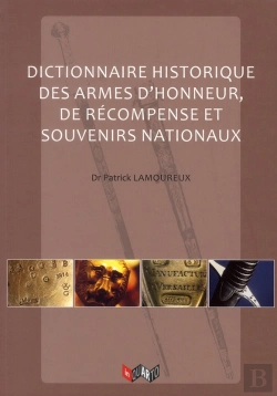 Bertrand.pt - Dictionnaire Historique Des Armes D'Honneur, De Recompenses Et Souvenirs Nationaux