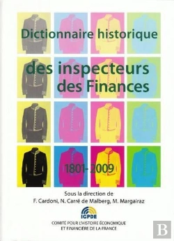 Bertrand.pt - Dictionnaire Historique Des Inspecteurs Des Finances 1801-2009