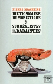 Dictionnaire Humoristique Des Surréalistes Et Des Dadaïstes