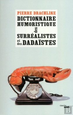 Bertrand.pt - Dictionnaire Humoristique Des Surréalistes Et Des Dadaïstes